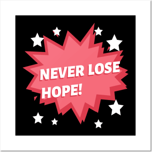 Never Lose Hope Posters and Art